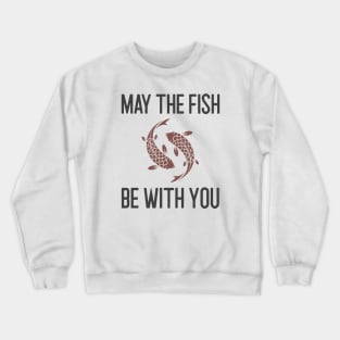 May The Fish Be With You Crewneck Sweatshirt